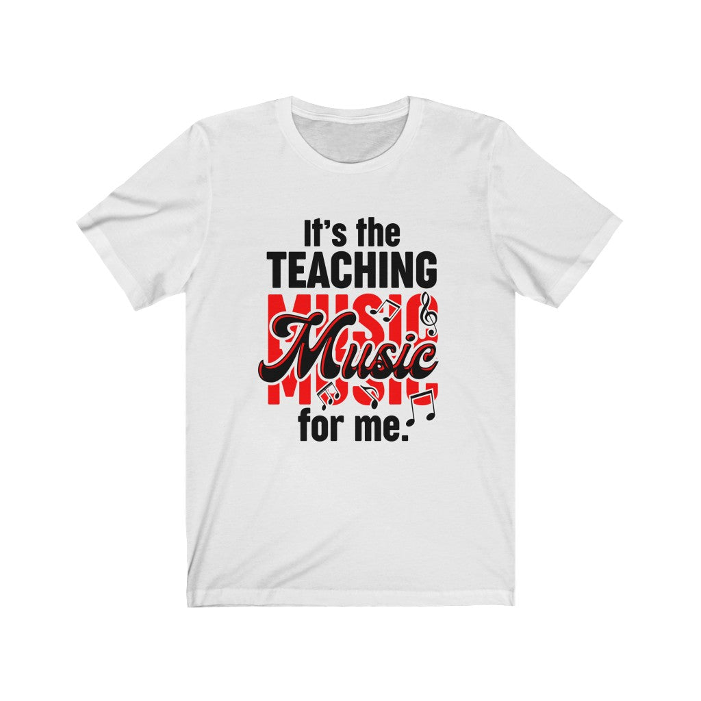 It's the Teaching Music For Me Short Sleeve Tee