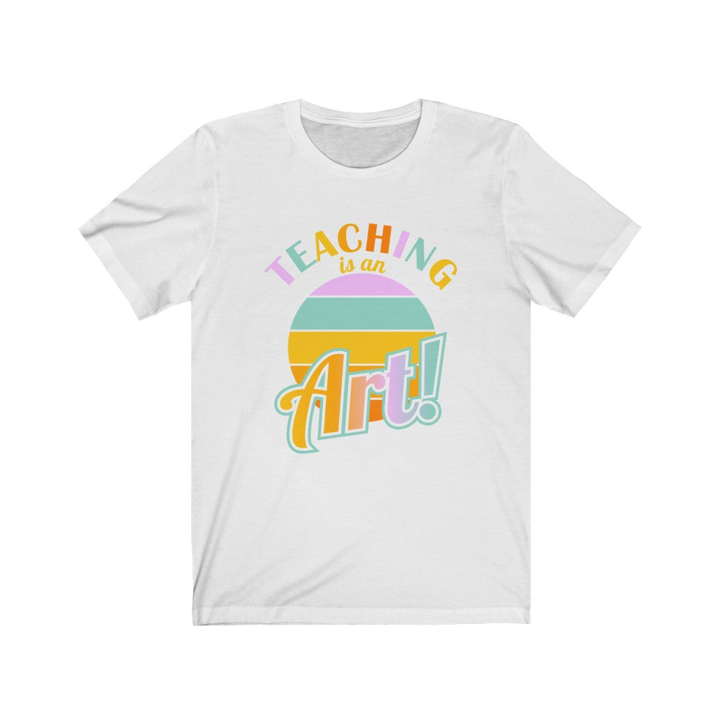 Teaching is an Art! T-Shirt