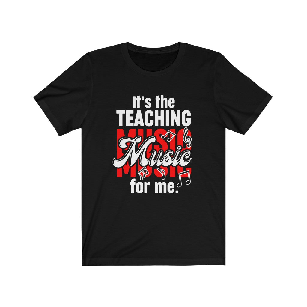 It's the Teaching Music For Me Short Sleeve Tee