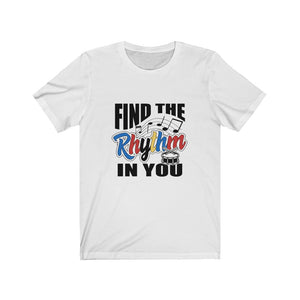 Find The Rhythm In You! Unisex Jersey Short Sleeve Tee