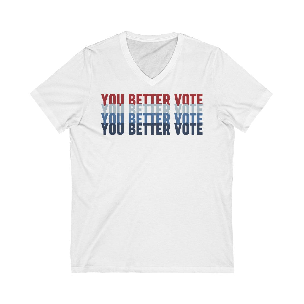 You Better Vote! Short Sleeve V-Neck Tee